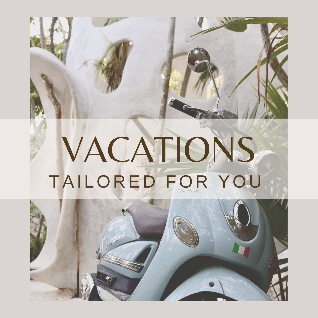 Vacations Tailored For You